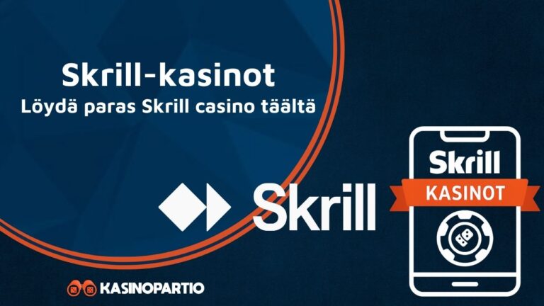 Skrill-kasinot: Löydä paras Skrill casino täältä