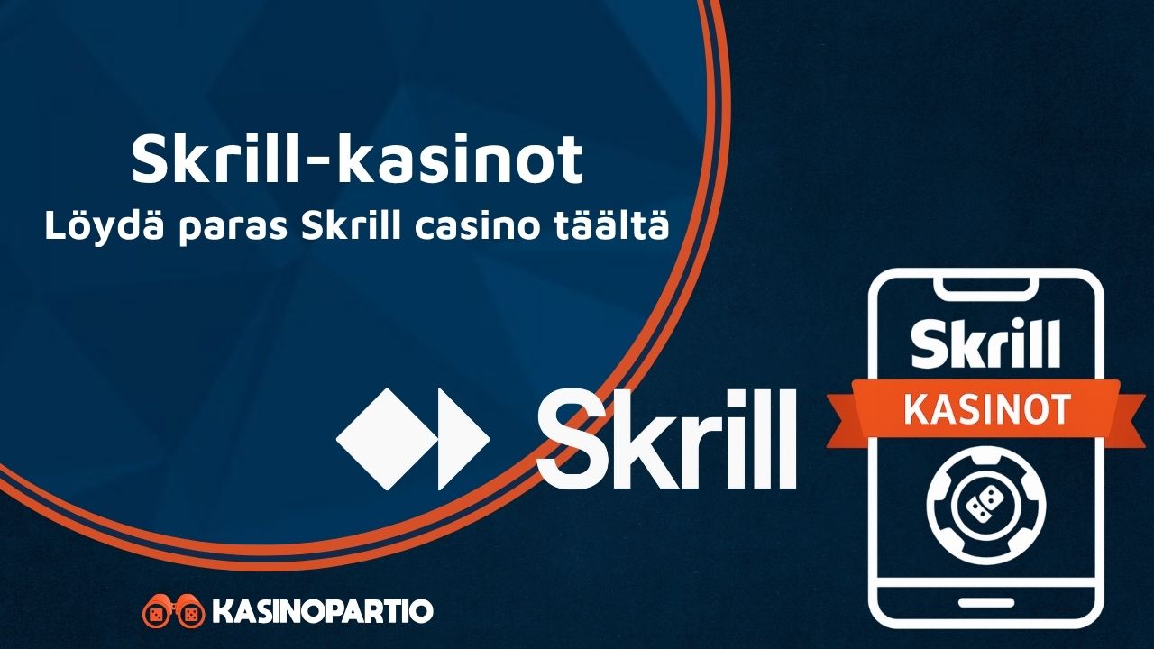 Skrill-kasinot: Löydä paras Skrill casino täältä