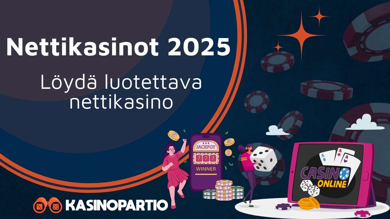 Nettikasinot 2025. Löydä luotettava nettikasino.