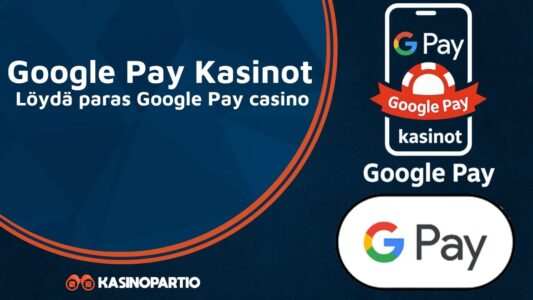 Google Pay Kasinot – Löydä paras Google Pay casino