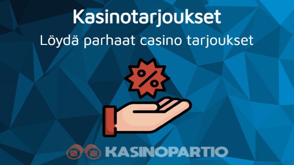 Kasinotarjoukset: Löydä parhaat casino tarjoukset