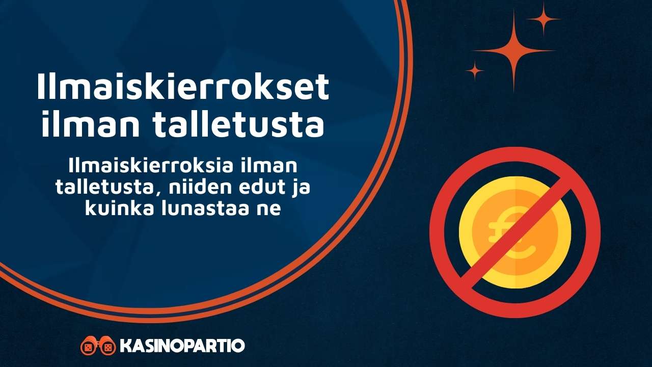 Ilmaiskierrokset ilman talletusta – Ilmaiskierroksia ilman talletusta, niiden edut ja kuinka lunastaa ne