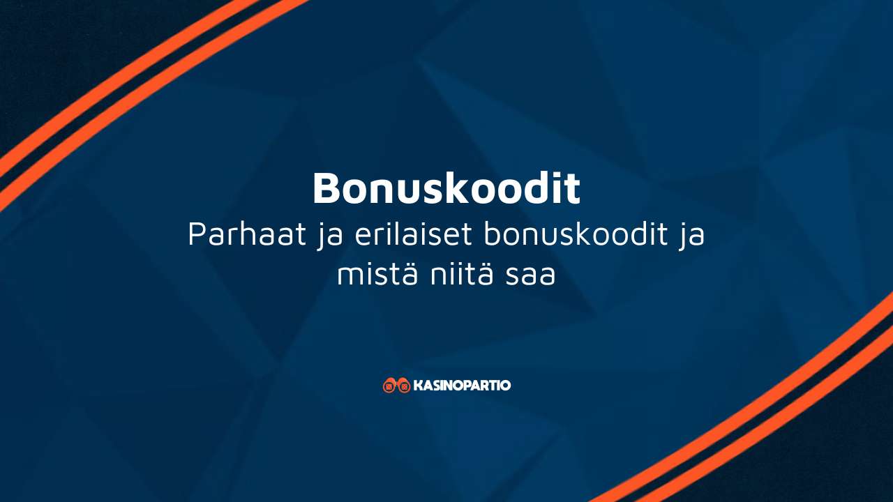 Bonuskoodit – Parhaat ja erilaiset bonuskoodit ja mistä niitä saa
