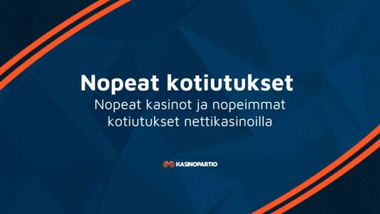Nopeat kotiutukset – Nopeat kasinot ja nopeimmat kotiutukset nettikasinoilla