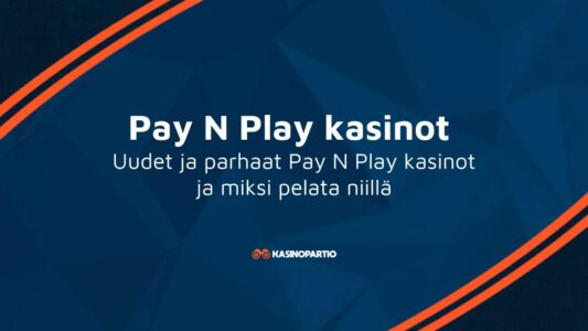 Pay N Play kasinot – Uudet ja parhaat Pay N Play kasinot ja miksi pelata niillä