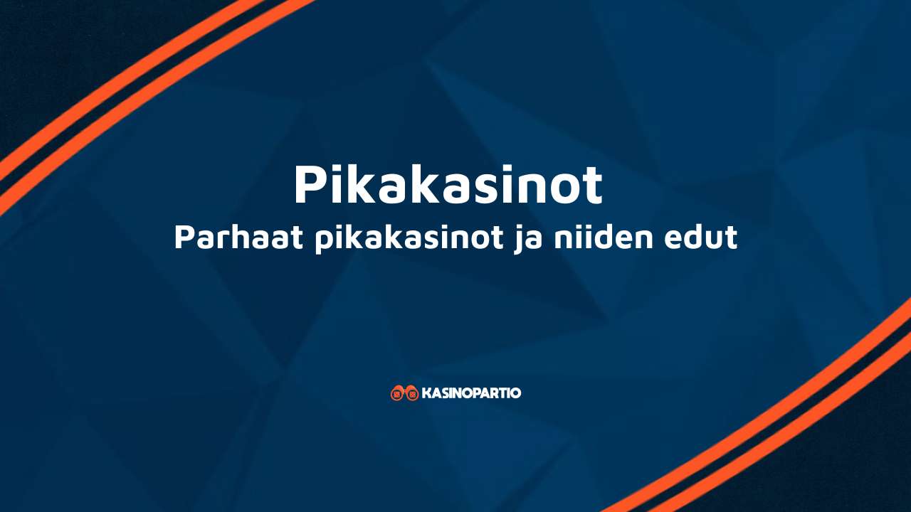 Pikakasinot – Parhaat pikakasinot ja niiden edut