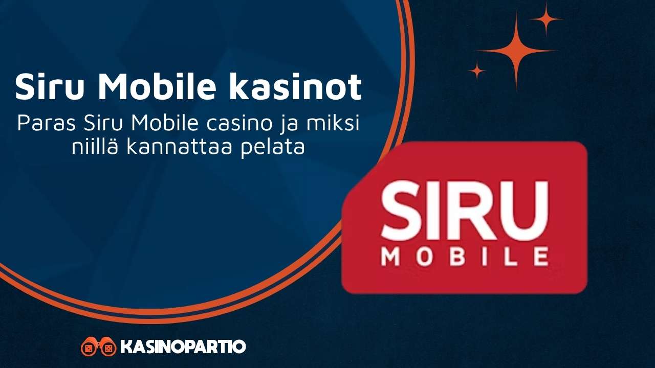 Siru Mobile kasinot – Paras Siru Mobile casino ja miksi niillä kannattaa pelata