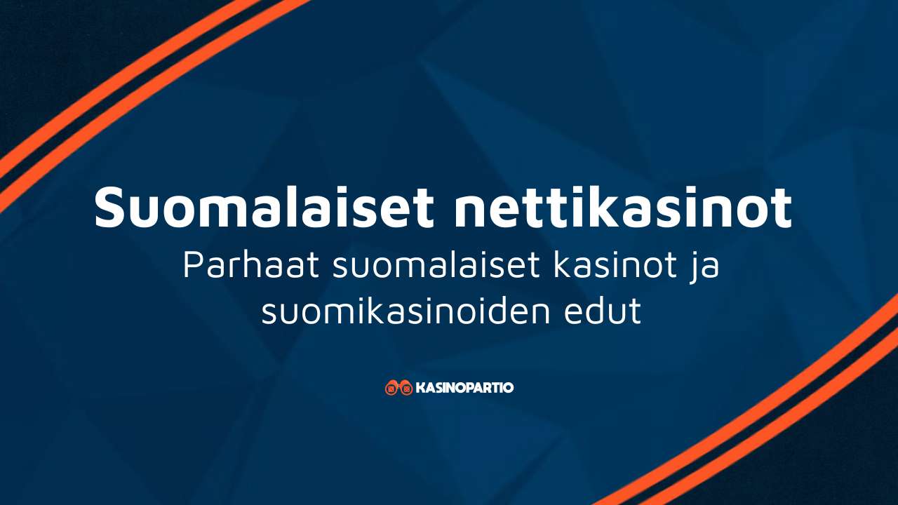 Suomalaiset nettikasinot – Parhaat suomalaiset kasinot ja niiden edut