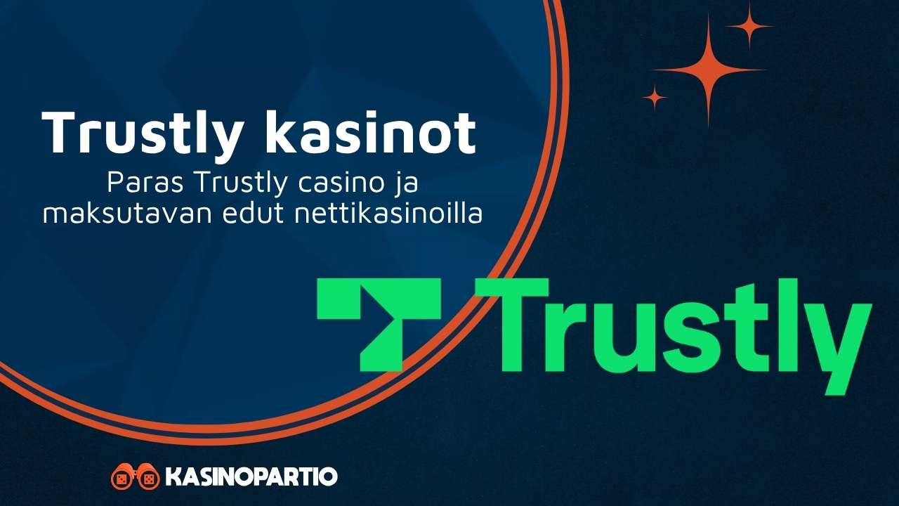 Trustly kasinot – Paras Trustly casino ja maksutavan edut nettikasinoilla