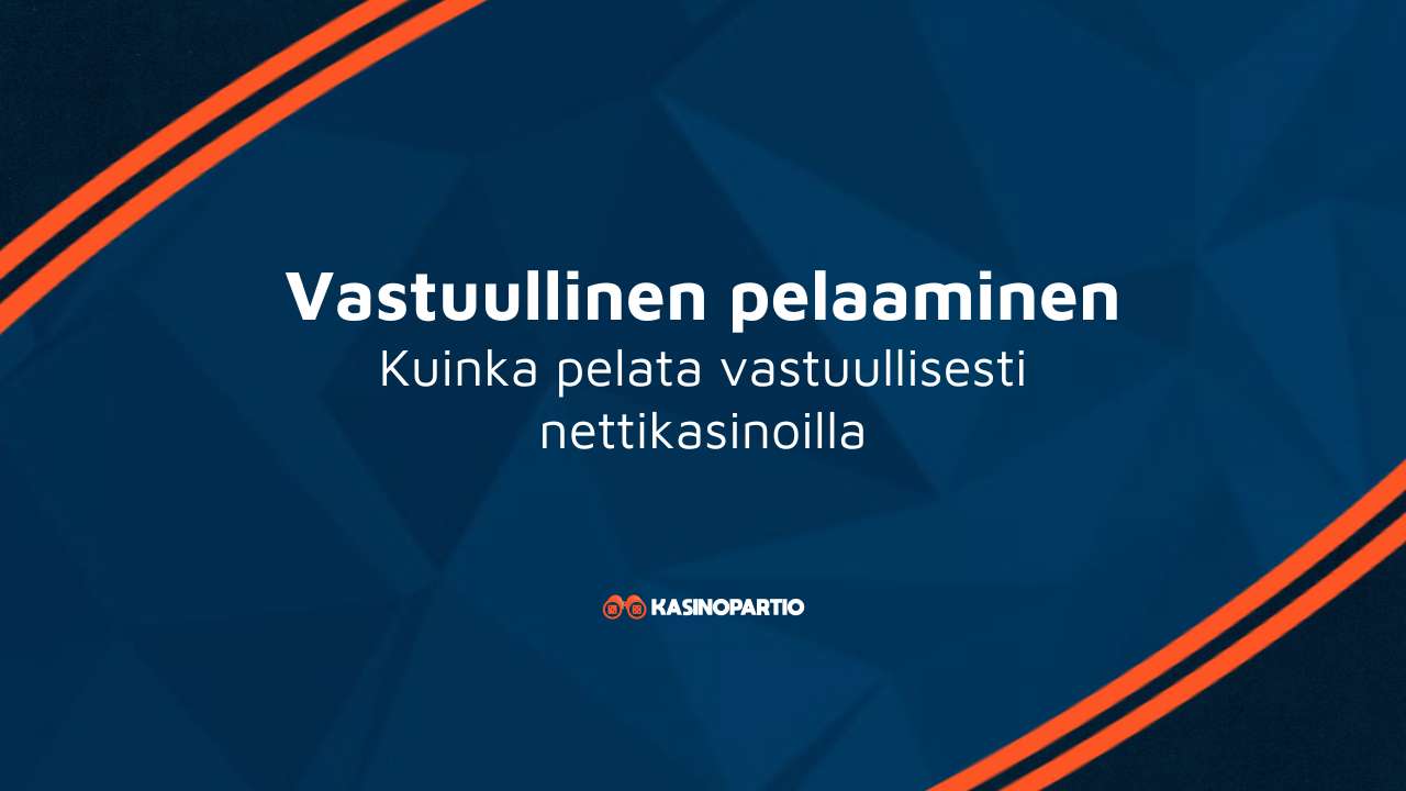 Vastuullinen pelaaminen – Kuinka pelata vastuullisesti nettikasinoilla