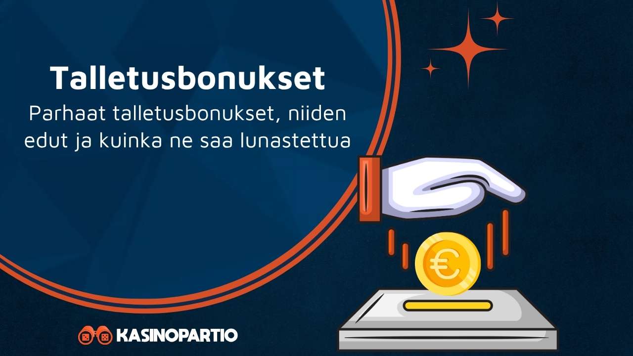 Talletusbonukset – Parhaat talletusbonukset, niiden edut ja kuinka ne saa lunastettua