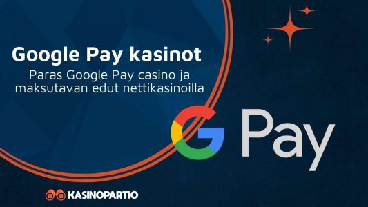 Google Pay kasinot – Paras Google Pay casino ja maksutavan edut nettikasinoilla