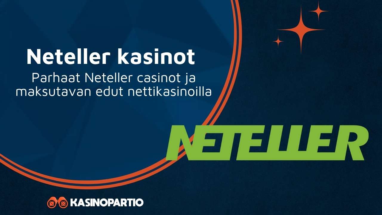 Neteller kasinot – Parhaat Neteller casinot ja maksutavan edut nettikasinoilla