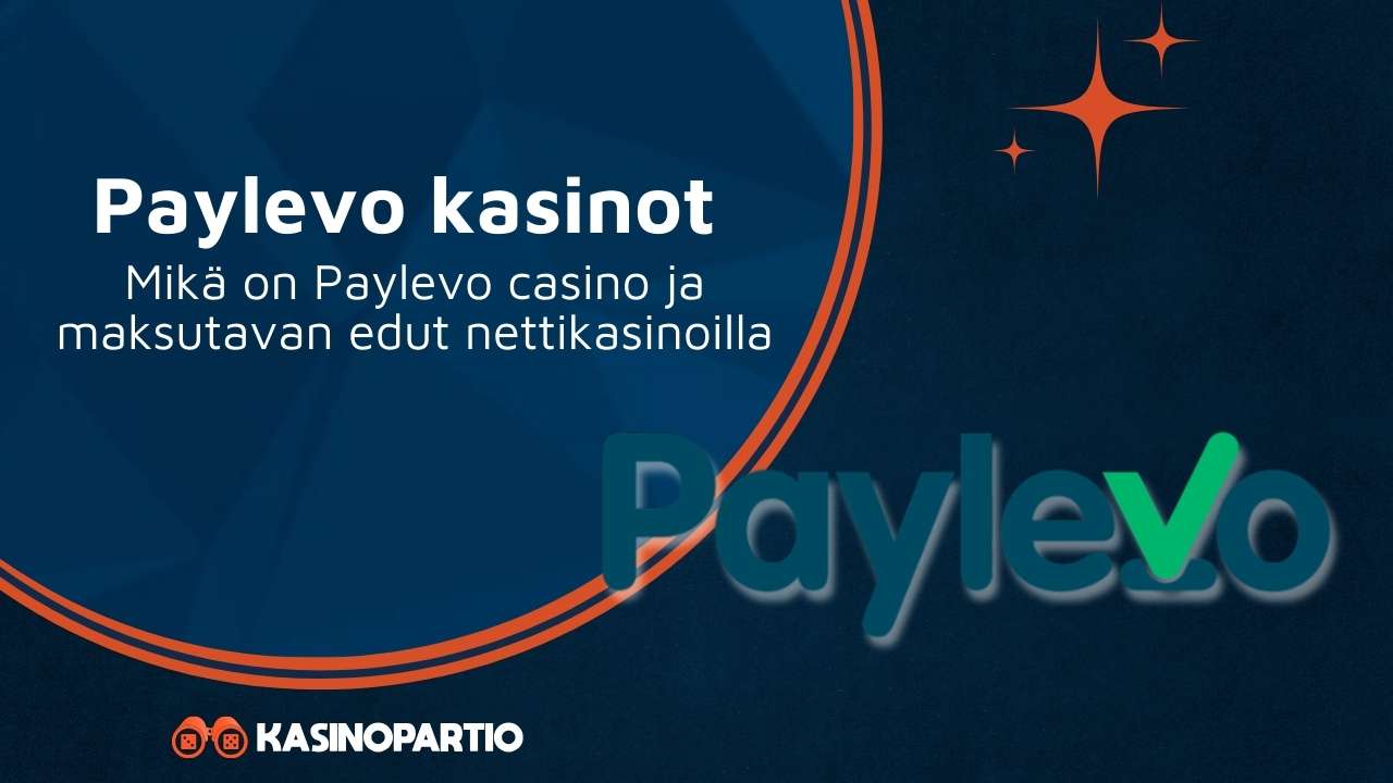 Paylevo kasinot – Mikä on Paylevo casino ja maksutavan edut nettikasinoilla