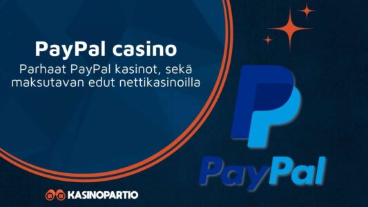 PayPal casino – Parhaat PayPal kasinot, sekä maksutavan edut nettikasinoilla