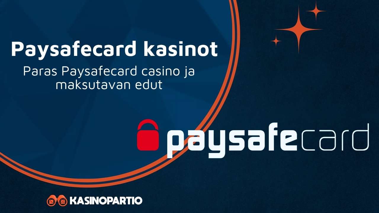 Paysafecard kasinot – Paras Paysafecard casino ja maksutavan edut