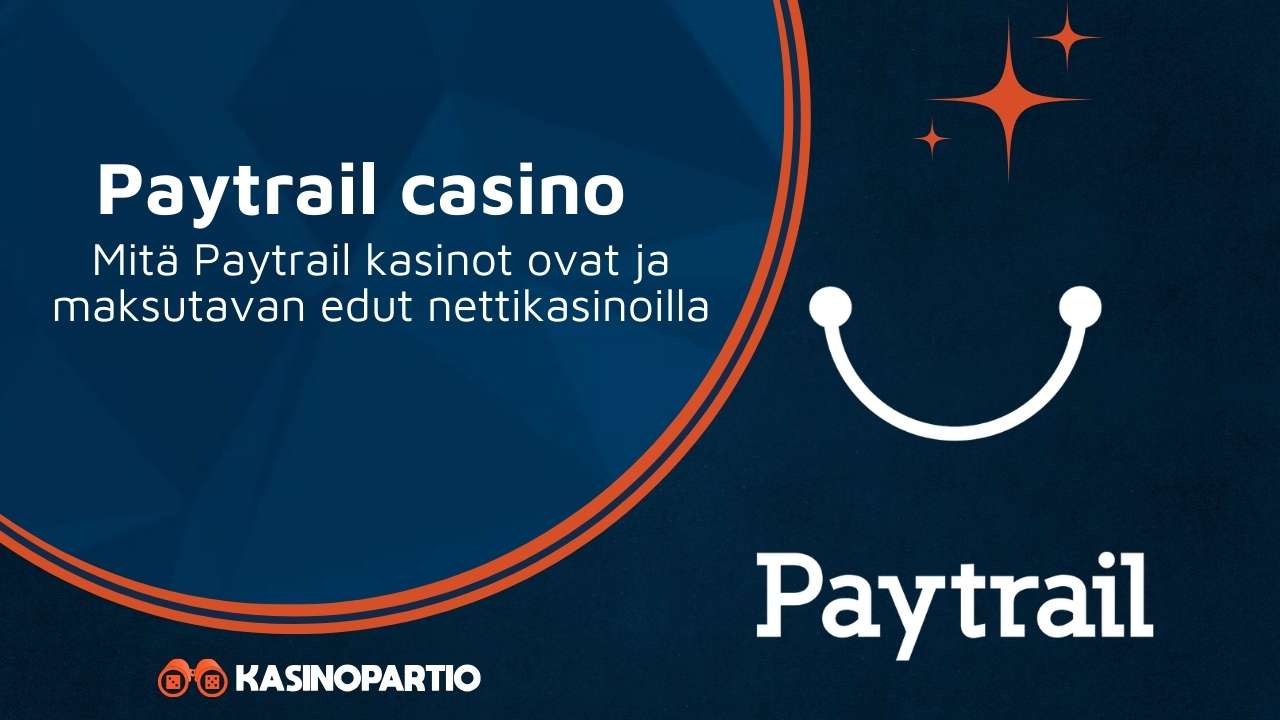 Paytrail casino – Mitä Paytrail kasinot ovat ja maksutavan edut nettikasinoilla