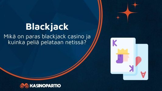Blackjack – Mikä on paras blackjack casino ja kuinka peliä pelataan netissä?