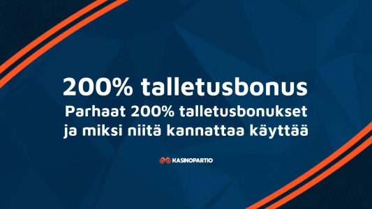 200% talletusbonus – Parhaat 200% talletusbonukset ja miksi niitä kannattaa käyttää