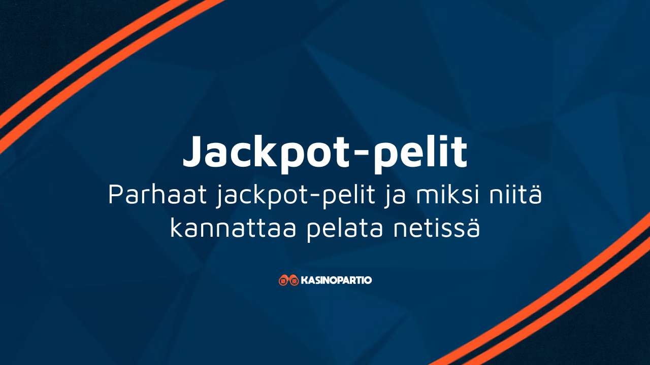 Jackpot-pelit – Parhaat jackpot-pelit ja miksi niitä kannattaa pelata netissä
