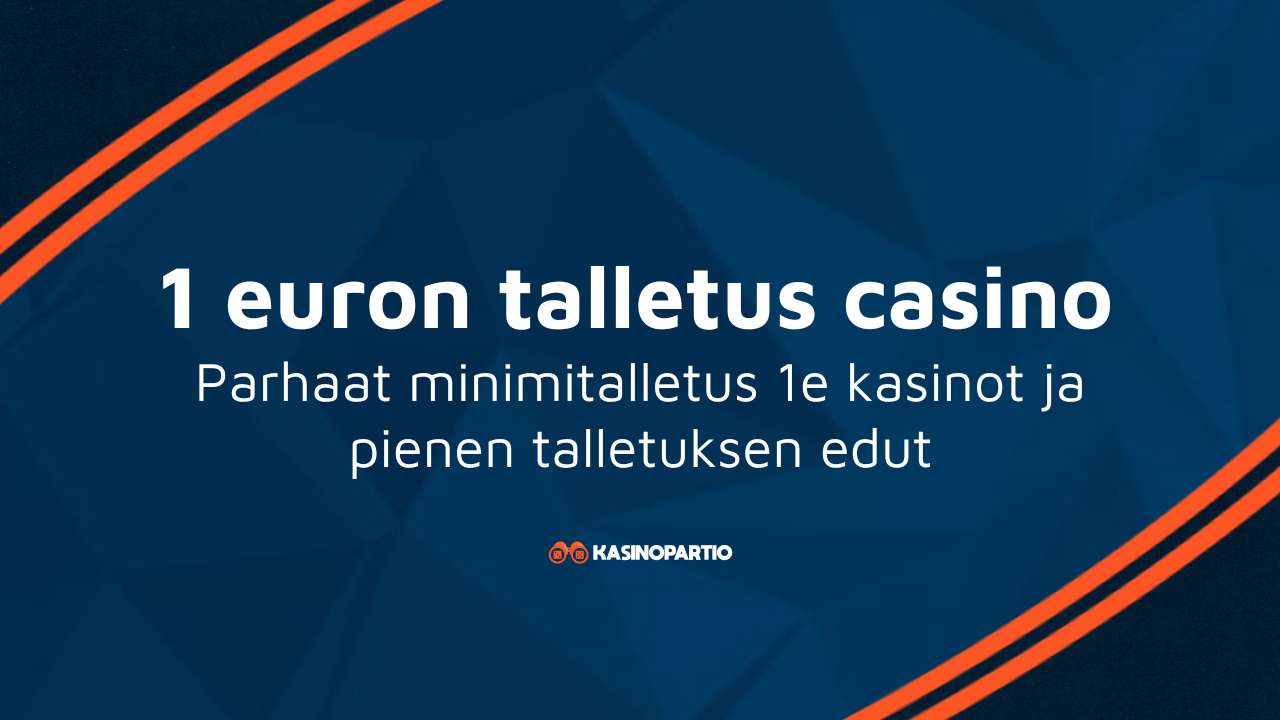 1 euron talletus casino – Parhaat minimitalletus 1e kasinot ja pienen talletuksen edut