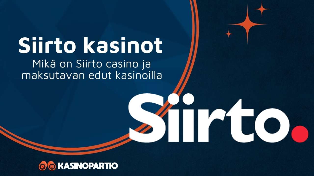 Siirto kasinot – Mikä on Siirto casino ja maksutavan edut kasinoilla