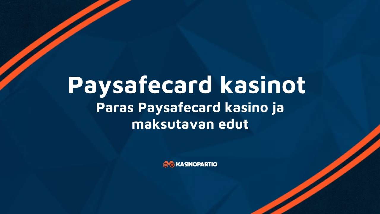 Paysafecard kasinot – Paras Paysafecard casino ja maksutavan edut