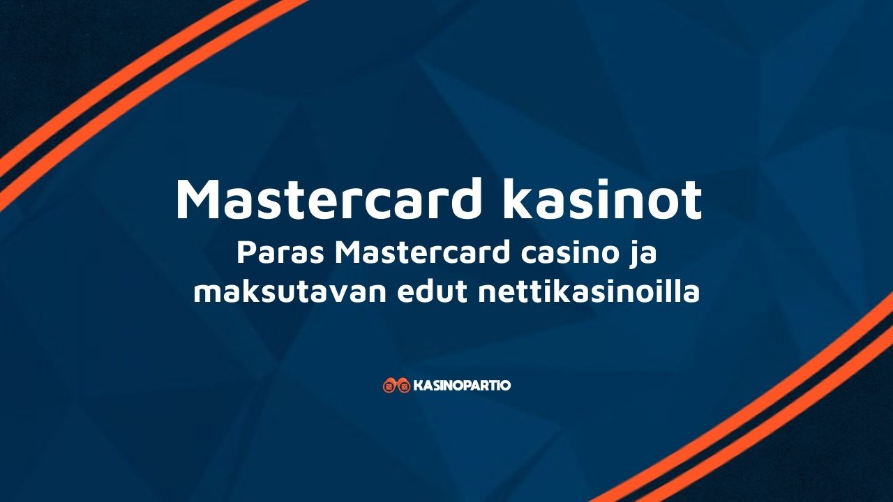 Mastercard kasinot – Paras Mastercard casino ja maksutavan edut nettikasinoilla