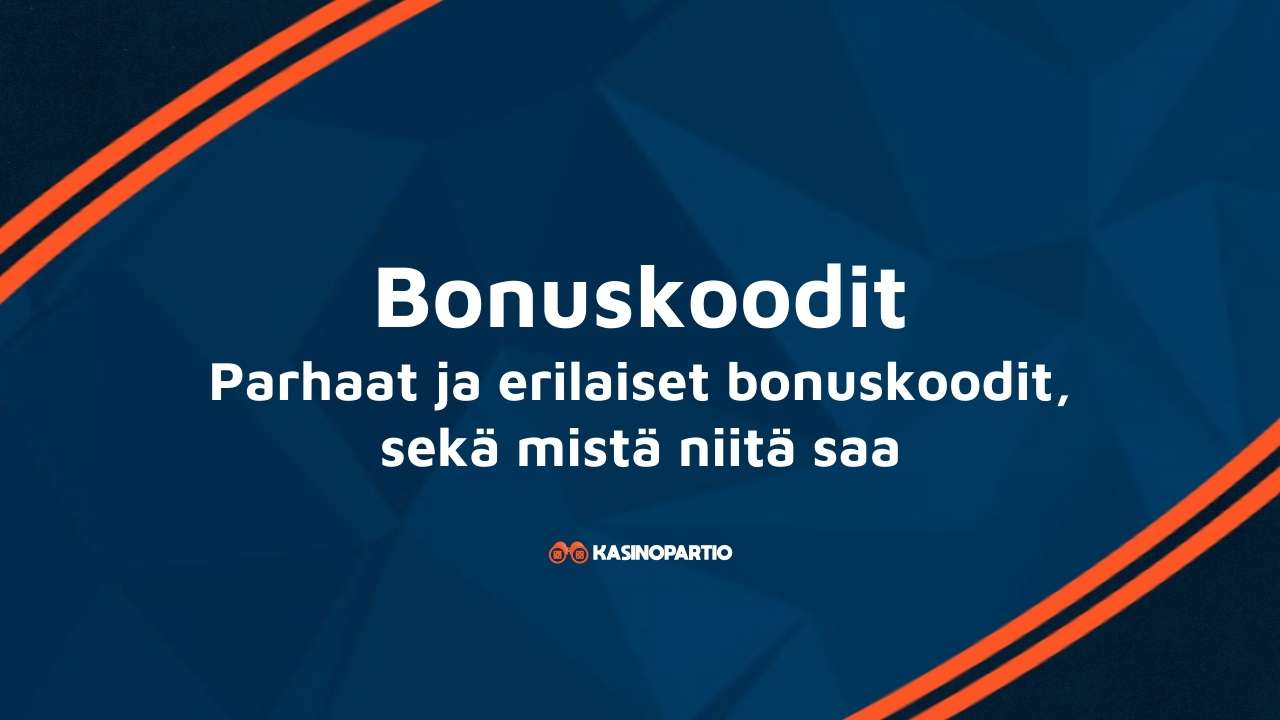 Bonuskoodit – Parhaat ja erilaiset bonuskoodit, sekä mistä niitä saa