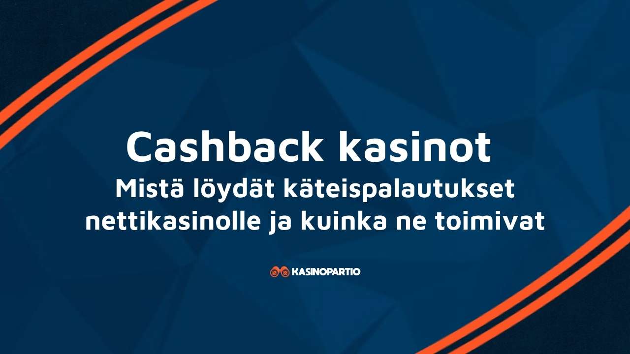 Cashback kasinot – Mistä löydät käteispalautukset nettikasinolle ja kuinka ne toimivat