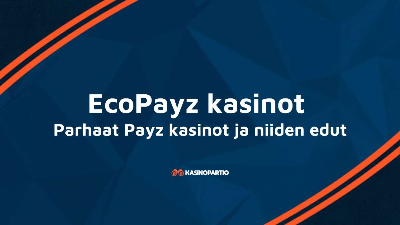 EcoPayz kasinot – Parhaat Payz kasinot ja niiden edut