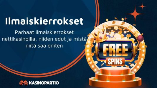 Ilmaiskierrokset – Parhaat ilmaiskierrokset nettikasinoilla, niiden edut ja mistä niitä saa eniten