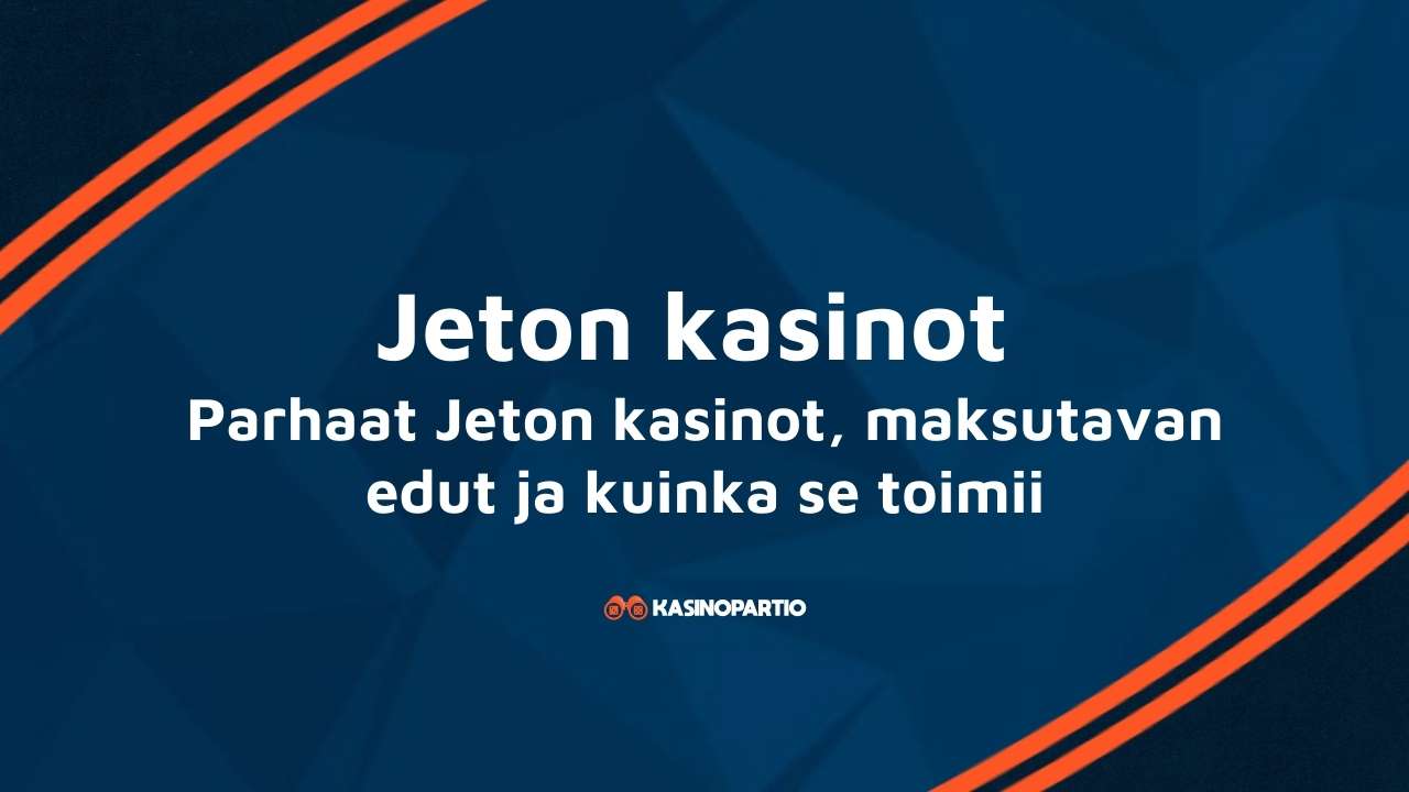 Jeton kasinot – Parhaat Jeton kasinot, maksutavan edut ja kuinka se toimii