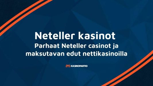 Neteller kasinot – Parhaat Neteller casinot ja maksutavan edut nettikasinoilla