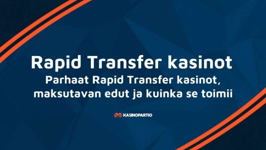 Rapid Transfer kasinot – Parhaat Rapid Transfer kasinot, maksutavan edut ja kuinka se toimii
