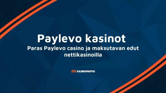 Paylevo kasinot – Mikä on Paylevo casino ja maksutavan edut nettikasinoilla