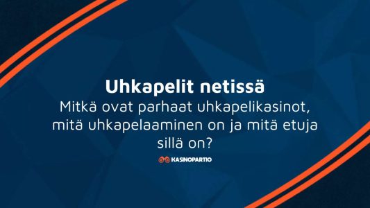 Uhkapelit netissä – Mitkä ovat parhaat uhkapelikasinot, mitä uhkapelaaminen on ja mitä etuja sillä on?