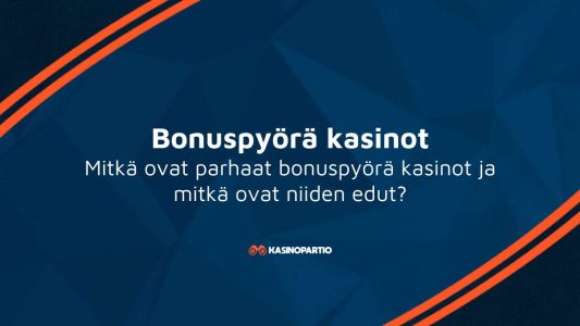 Bonuspyörä kasinot – Mitkä ovat parhaat bonuspyörä kasinot ja mitkä ovat niiden edut?
