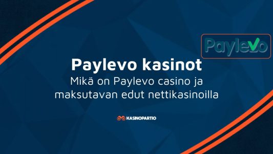 Paylevo kasinot – Mikä on Paylevo casino ja maksutavan edut nettikasinoilla