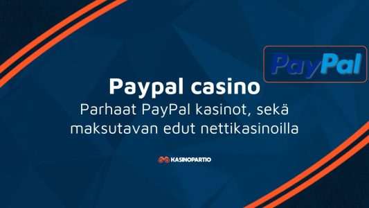 PayPal casino – Parhaat PayPal kasinot, sekä maksutavan edut nettikasinoilla
