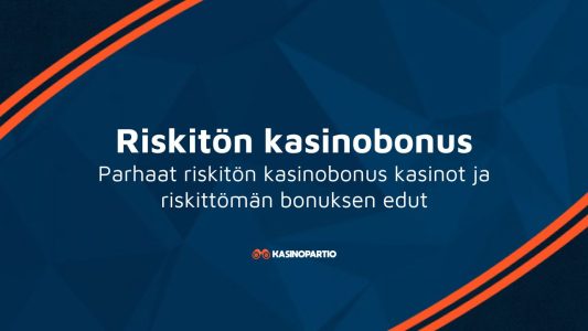Riskitön kasinobonus – Parhaat riskitön kasinobonus kasinot ja riskittömän bonuksen edut