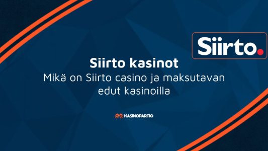 Siirto kasinot – Mikä on Siirto casino ja maksutavan edut kasinoilla