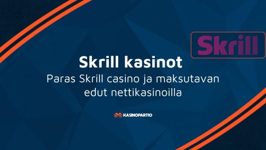 Skrill kasinot – Paras Skrill casino ja maksutavan edut nettikasinoilla