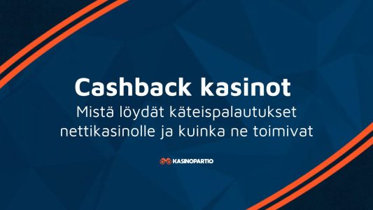 Cashback kasinot – Mistä löydät käteispalautukset nettikasinolle ja kuinka ne toimivat