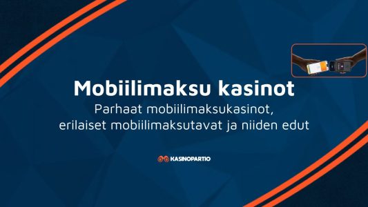 Mobiilimaksu kasinot – Parhaat mobiilimaksukasinot, erilaiset mobiilimaksutavat ja niiden edut