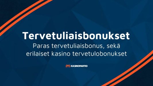Tervetuliaisbonukset – Paras tervetuliaisbonus, sekä erilaiset kasino tervetulobonukset